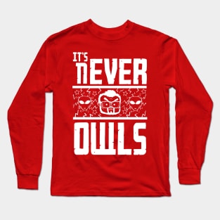 It's never owls Long Sleeve T-Shirt